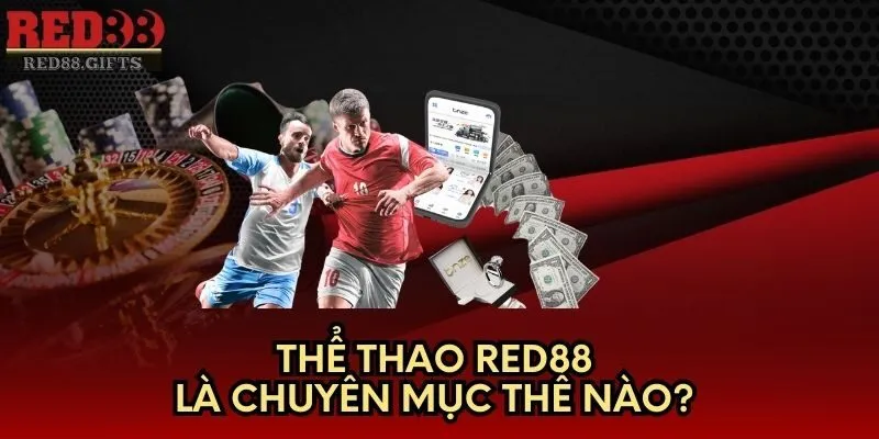 Thể Thao Red88 là chuyên mục thế nào?